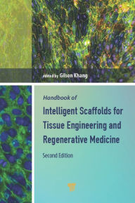 Title: Handbook of Intelligent Scaffolds for Tissue Engineering and Regenerative Medicine, Author: Gilson Khang