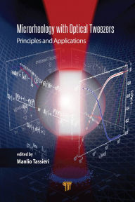 Title: Microrheology with Optical Tweezers: Principles and Applications, Author: Manlio Tassieri