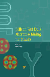 Title: Silicon Wet Bulk Micromachining for MEMS, Author: Prem Pal