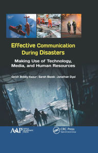 Title: Effective Communication During Disasters: Making Use of Technology, Media, and Human Resources, Author: Girish Bobby Kapur