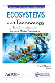 Title: Ecosystems and Technology: Idea Generation and Content Model Processing, Author: Cyrus F. Nourani