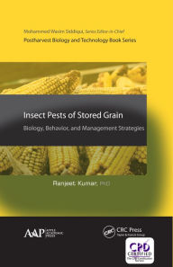 Title: Insect Pests of Stored Grain: Biology, Behavior, and Management Strategies, Author: Ranjeet Kumar