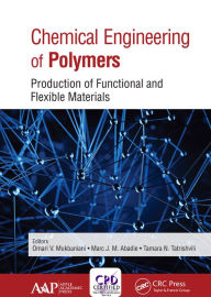 Title: Chemical Engineering of Polymers: Production of Functional and Flexible Materials, Author: Omari V. Mukbaniani