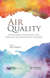 Title: Air Quality: Monitoring, Measuring, and Modeling Environmental Hazards, Author: Marco Ragazzi