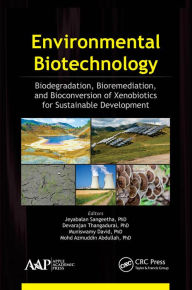 Title: Environmental Biotechnology: Biodegradation, Bioremediation, and Bioconversion of Xenobiotics for Sustainable Development, Author: Jeyabalan Sangeetha