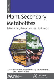 Title: Plant Secondary Metabolites, Volume Two: Stimulation, Extraction, and Utilization, Author: Mohammed Wasim Siddiqui