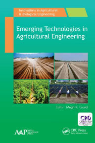 Title: Emerging Technologies in Agricultural Engineering, Author: Megh R. Goyal