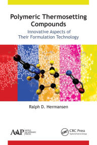 Title: Polymeric Thermosetting Compounds: Innovative Aspects of Their Formulation Technology, Author: Ralph D. Hermansen