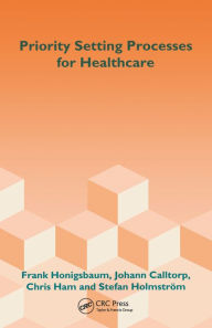 Title: Priority Setting Processes for Healthcare: In Oregon, USA; New Zealand; the Netherlands; Sweden; and the United Kingdom, Author: Frank Honigsbaum