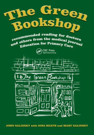 Title: The Green Bookshop: Recommended Reading for Doctors and Others from the Medical Journal Education for Primary Care, Author: John Salinsky