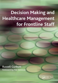 Title: Decision Making and Healthcare Management for Frontline Staff, Author: Russell Gurbutt