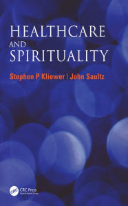 Title: Healthcare and Spirituality, Author: Stephen P Kliewer