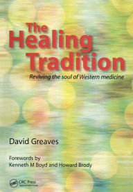 Title: The Healing Tradition: Reviving the Soul of Western Medicine, Author: David Greaves