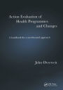 Action Evaluation of Health Programmes and Changes: A Handbook for a User-Focused Approach