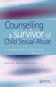 Title: Counselling a Survivor of Child Sexual Abuse: A Person-Centred Dialogue, Author: Richard Bryant-Jefferies