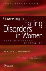 Title: Counselling for Eating Disorders in Women: A Person-Centered Dialogue, Author: Richard Bryant-Jefferies