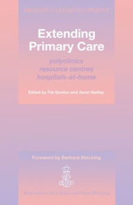 Title: Extending Primary Care: Polyclinics, Resource Centres, Hospital-at-Home, Author: Pat Gordon