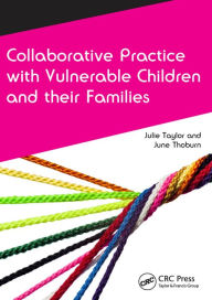 Title: Collaborative Practice with Vulnerable Children and Their Families, Author: Julie Taylor