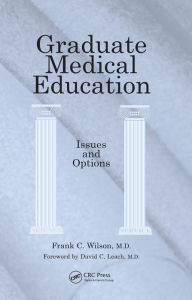 Title: Graduate Medical Education: Issues and Options, Author: Frank C Wilson