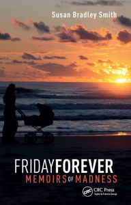 Title: Friday Forever: Memoirs of Madness, Author: Susan Bradley Smith