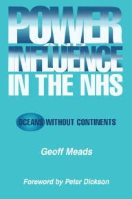 Title: Power and Influence in the NHS: Oceans Without Continents, Author: Ian Banks