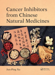 Title: Cancer Inhibitors from Chinese Natural Medicines, Author: Jun-Ping Xu