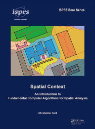 Title: Spatial Context: An Introduction to Fundamental Computer Algorithms for Spatial Analysis, Author: Christopher Gold