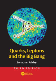 Title: Quarks, Leptons and the Big Bang, Author: Jonathan Allday