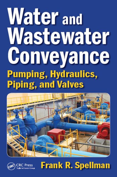 Water and Wastewater Conveyance: Pumping, Hydraulics, Piping, and Valves