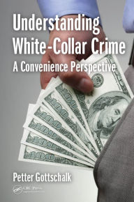 Title: Understanding White-Collar Crime: A Convenience Perspective, Author: Petter Gottschalk