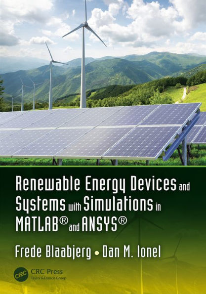 Renewable Energy Devices and Systems with Simulations in MATLAB® and ANSYS®