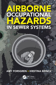 Title: Airborne Occupational Hazards in Sewer Systems, Author: Amy Forsgren