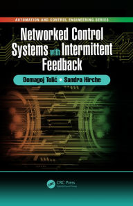 Title: Networked Control Systems with Intermittent Feedback, Author: Domagoj Tolic