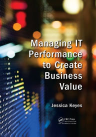 Title: Managing IT Performance to Create Business Value, Author: Jessica Keyes