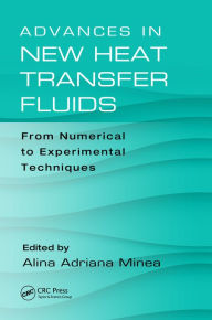 Title: Advances in New Heat Transfer Fluids: From Numerical to Experimental Techniques, Author: Alina Adriana Minea