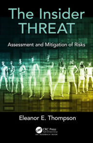 Title: The Insider Threat: Assessment and Mitigation of Risks, Author: Eleanor E. Thompson