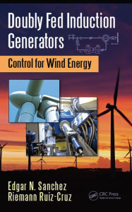 Title: Doubly Fed Induction Generators: Control for Wind Energy, Author: Edgar N. Sanchez