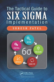 Title: The Tactical Guide to Six Sigma Implementation, Author: Suresh Patel