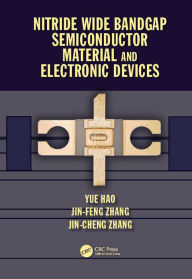 Title: Nitride Wide Bandgap Semiconductor Material and Electronic Devices, Author: Yue Hao