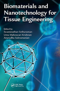 Title: Biomaterials and Nanotechnology for Tissue Engineering, Author: Swaminathan Sethuraman