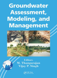 Title: Groundwater Assessment, Modeling, and Management, Author: M. Thangarajan