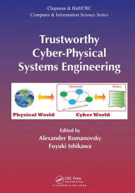 Title: Trustworthy Cyber-Physical Systems Engineering, Author: Alexander Romanovsky