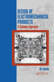 Title: Design of Electromechanical Products: A Systems Approach, Author: Ali Jamnia