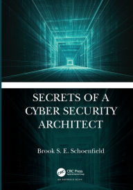 Title: Secrets of a Cyber Security Architect, Author: Brook S. E. Schoenfield