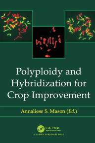 Title: Polyploidy and Hybridization for Crop Improvement, Author: Annaliese S. Mason