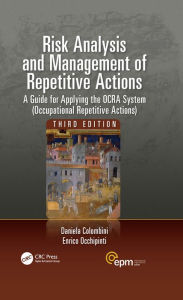 Title: Risk Analysis and Management of Repetitive Actions: A Guide for Applying the OCRA System (Occupational Repetitive Actions), Third Edition, Author: Daniela Colombini