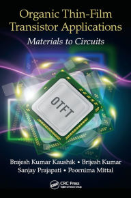 Title: Organic Thin-Film Transistor Applications: Materials to Circuits, Author: Brajesh Kumar Kaushik