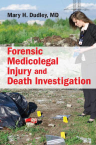 Title: Forensic Medicolegal Injury and Death Investigation, Author: Mary H. Dudley