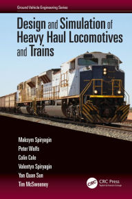 Title: Design and Simulation of Heavy Haul Locomotives and Trains, Author: Maksym Spiryagin