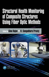 Title: Structural Health Monitoring of Composite Structures Using Fiber Optic Methods, Author: Ginu Rajan